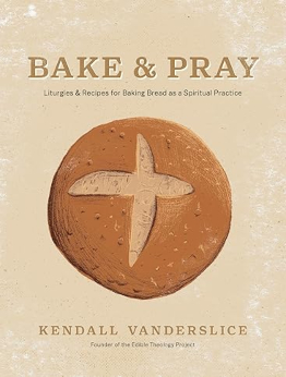 Bake & Pray by Kendall Vanderslice