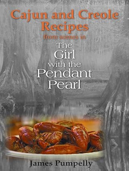 The Girl With the Pendant Pearl, Cajun and Creole Recipes by James Pumpelly