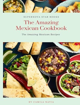 The Amazing Mexican Cookbook by Camila Navia
