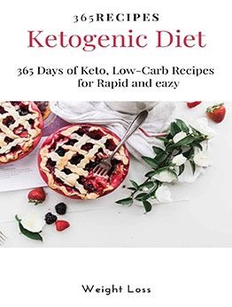 365 recipes Ketogenic Diet 365 Days of Keto, Low-Carb Recipes for Rapid and eazy by Weight Loss