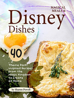 Magical Meals & Disney Dishes by Sharon Powell