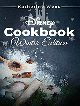 Disney Cookbook: Winter edition by Katherine Wood