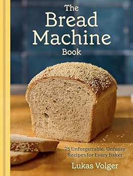 The Bread Machine Book by Lukas Volger