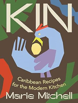 Kin: Caribbean Recipes for the Modern Kitchen by Marie Mitchell