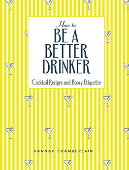 How to Be a Better Drinker by Hannah Chamberlain