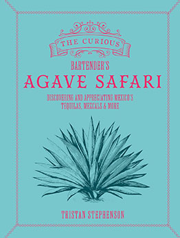 The Curious Bartender's Agave Safari by Tristan Stephenson