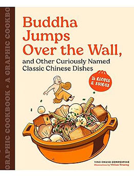 Buddha Jumps Over the Wall, and Other Curiously Named Classic Chinese Dishes by Ying Chang Compestine