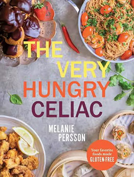 The Very Hungry Celiac by Malanie Persson