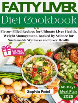 Fatty Liver Diet Cookbook by Sophia Patel 
