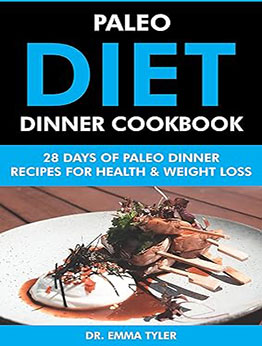 Paleo Diet Dinner Cookbook by Dr. Emma Tyler