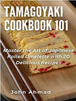 Tamagoyaki cookbook 101 by John Ahmad