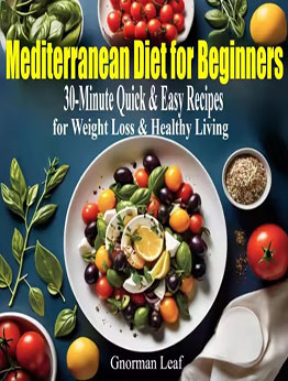 Mediterranean Diet for Beginners by Gnorman Leaf