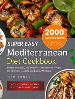 Super Easy Mediterranean Diet Cookbook by Kim Jones