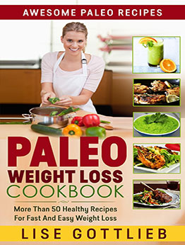Paleo Weight Loss The Ultimate Paleo Diet Cookbook by Lise Gottlieb