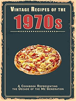 Vintage Recipes of the 1970s by Steven Master