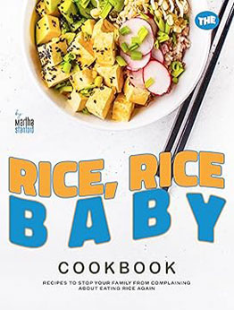The Rice, Rice, Baby Cookbook by Martha Stanford