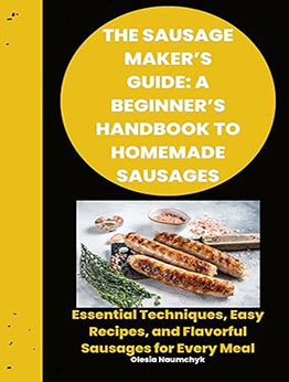 The Sausage Maker’s Guide by Olesia Naumchyk