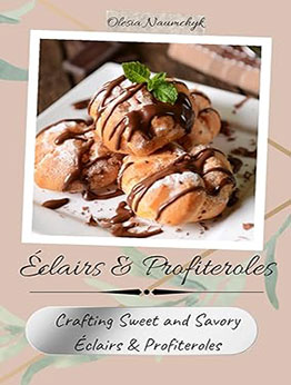 Éclairs & Profiteroles by Olesia Naumchyk