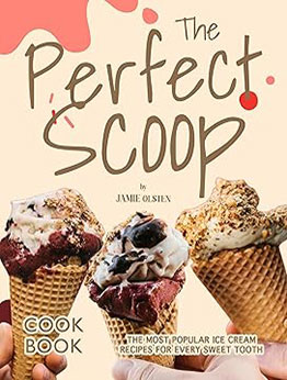 The Perfect Scoop Cookbook by Jamie Olsten