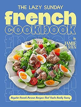 The Lazy Sunday French Cookbook by Jamie Olsten