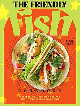 The Friendly Fish Cookbook by Jamie Olsten