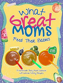 What Great Moms Feed Their Babies by Jamie Olsten
