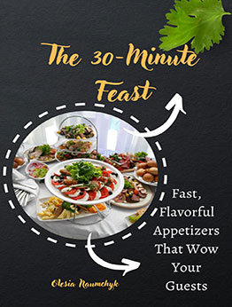 The 30-Minute Feast by Olesia Naumchyk