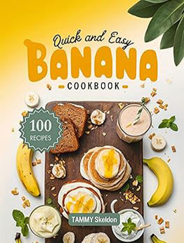 Quick and Easy Banana Cookbook by Tammy Skeldon