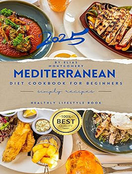 Mediterranean Diet Cookbook for Beginners by Elias Montgomery
