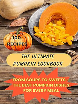 The Ultimate Pumpkin Cookbook by Olesia Naumchyk