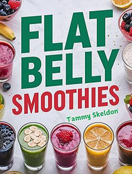 Flat Belly Smoothies by Tammy Skeldon