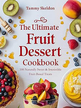 The Ultimate Fruit Dessert Cookbook by Tammy Skeldon