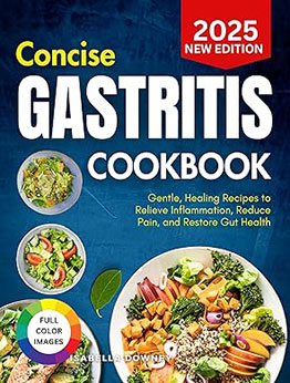 Concise Gastritis Cookbook by Isabella Downey