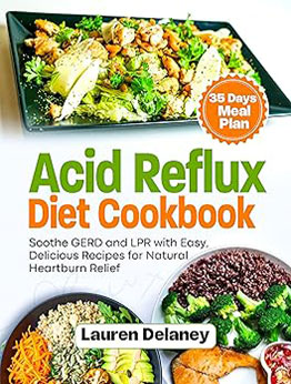 Acid Reflux Diet Cookbook by Lauren Delaney