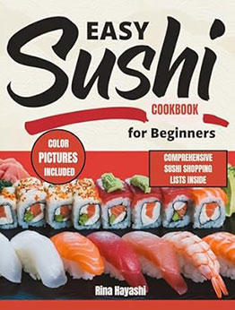 EASY SUSHI COOKBOOK FOR BEGINNERS by Rina Hayashi