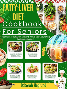 FATTY LIVER DIET COOKBOOK FOR SENIORS by Deborah Hoglund