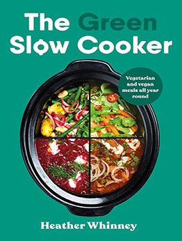The Green Slow Cooker by Heather Whinney