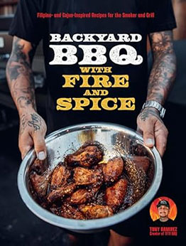The Backyard BBQ with Fire and Spice by Tony Ramirez 