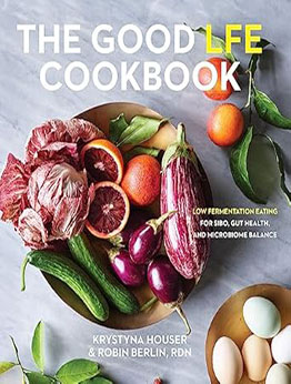 The Good LFE Cookbook by Krystyna Houser