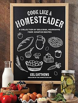 Cook Like a Homesteader by Mel Matthews