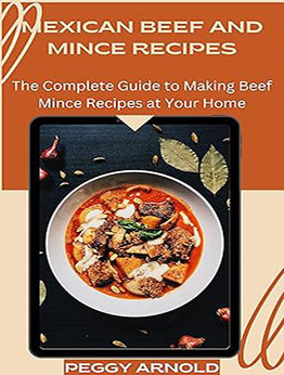 Mexican Beef AND Mince Recipes by PEGGY ARNOLD
