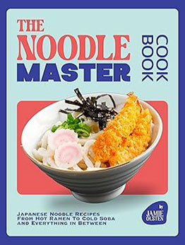 The Noodle Master Cookbook by Jamie Olsten