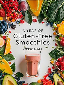 A Year of GLUTEN-FREE Smoothies by Jamison Oliver