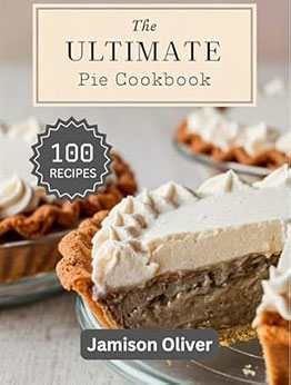The Ultimate PIE Cookbook by Jamison Oliver