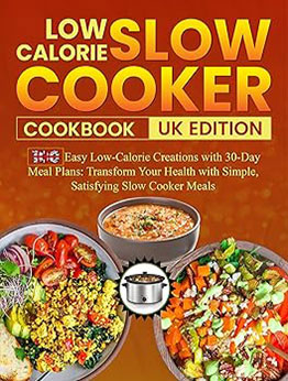 Low Calorie Slow Cooker Cookbook UK Edition by Cynthia L. Sullivan