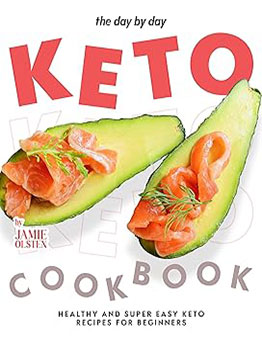 The Day By Day Keto Cookbook by Jamie Olsten