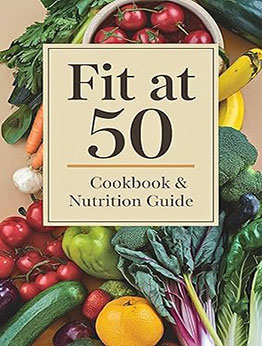 Fit at 50 Cookbook & Nutrition Guide by Jay Blake