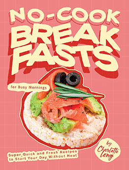 No-Cook Breakfasts for Busy Mornings by Charlotte Long