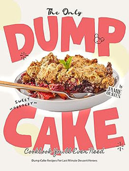 The Only Dump Cake Cookbook You'll Ever Need by Jamie Olsten