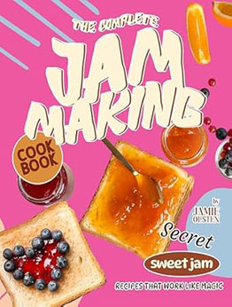 The Complete Jam Making Cookbook by Jamie Olsten